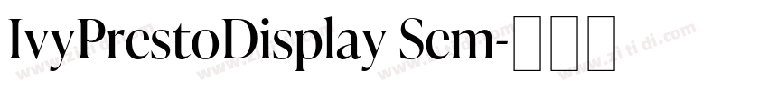 IvyPrestoDisplay Sem字体转换 IvyPrestoDisplay Sem字体转换